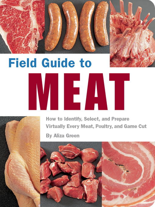 Title details for Field Guide to Meat by Aliza Green - Available